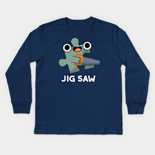 Jig Saw Cute Jigsaw Tool Pun Kids Long Sleeve T-Shirt